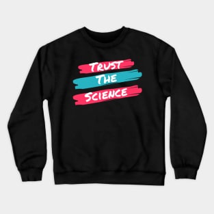 Trust the science Crewneck Sweatshirt